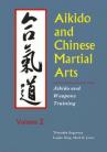 AIKIDO AND CHINESE MARTIAL ARTS.VOL 2. AIKIDO AND WEAPONS TRAINING