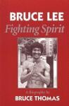 BRUCE LEE FIGHTING SPIRIT. A BIOGRAPHY