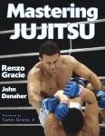 MASTERING JUJITSU  ( FOREWORD by CARLOS GRACIE, Jr )