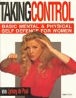 TAKING CONTROL.BASIC MENTAL AND PHYSICAL SELF DEFENCE FOR WOMEN