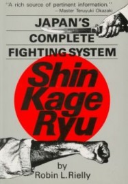SHIN KAGE RYU: JAPANS COMPLETE FIGHTING SYSTEM