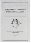 SUPER MIND TRAINING FOR MARTIAL ARTS.