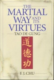 THE MARTIAL WAY AND ITS VIRTUES:TAO DE GUNG