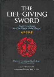 THE LIFE-GIVING SWORD:SECRET TEACHINGS FROM THE HOUSE OF THE SHOGUN