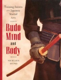 BUDO MIND AND BODY : TRAINING SECRETS OF THE MARTIAL ARTS
