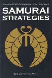 SAMURAI STRATEGIES:42 MARTIAL SECRETS FROM MUSASHI'S BOOK OF FIVE RINGS