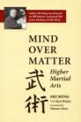 MIND OVER MATTER - HIGHER MARTIAL ARTS