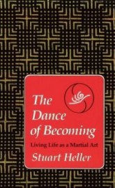 DANCE OF BECOMING.  Living Life as a Martial Art