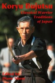 KORYU BUJUTSU.CLASSICAL WARRIOR TRADITIONS OF JAPAN