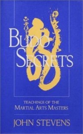 BUDO SECRETS:TEACHINGS OF THE MARTIAL ARTS MASTERS