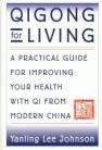 QIGONG FOR LIVING:Practical guide for improving your health with qi from modern china