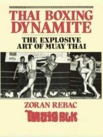 THAI BOXING DYNAMITE.  Explosive Art of Muay Thai