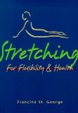 STRETCHING FOR FLEXIBILITY & HEALTH