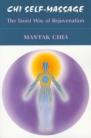 CHI SELF-MASSAGE: THE TAOIST WAY OF REJUVENATION