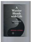 A WARRIOR BLENDS WITH LIFE. A MODERN TAO