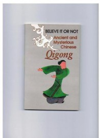 BELIEVE IT OR NOT.ANCIENT AND MYSTERIOUS CHINESE QIGONG