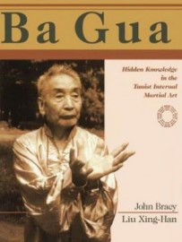 BA GUA. HIDDEN KNOWLEDGE IN THE TAOIST INTERNAL MARTIAL ART