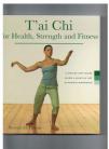 T'AI CHI FOR HEALTH, STRENGTH AND FITNESS.A-STEP-BY-STEP GUIDE 20-MINUTE WORKOUTS