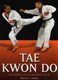 TAE KWON DO:THE ESSENTIAL GUIDE TO MASTERING THE ART