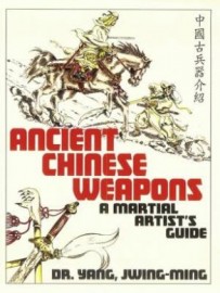 ANCIENT CHINESE WEAPONS. A MARTIAL ARTIST'S GUIDE