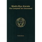 Wado-Ryu Karate. The Complete Art Uncovered