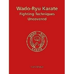 WADO-RYU KARATE FIGHTING TECHNIQUES UNCOVERED ( SOFTBACK )